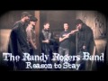 The Randy Rogers Band - Reason to Stay