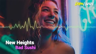 Bad Sushi - New Heights [DopeLyrics Release]