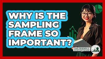 Why Is The Sampling Frame So Important?