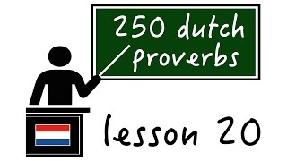 Dutch Sayings – 250 Dutch proverbs – Lesson 20 Dutch Sayings – 250 Dutch proverbs – Lesson 20