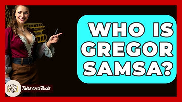 Who Is Gregor Samsa? - Tales And Texts