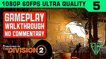 THE DIVISION 2 Gameplay Walkthrough Part 5 No Commentary PC - 1080p 60fps Ultra Settings