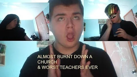 I ALMOST BURNT DOWN A CHURCH & CRAZY TEACHERS STOR...