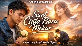BARU JATUH CINTA, DIA PERGI SELAMANYA… 💔 | Saat Cinta Baru Mekar - Taren Putra Music
