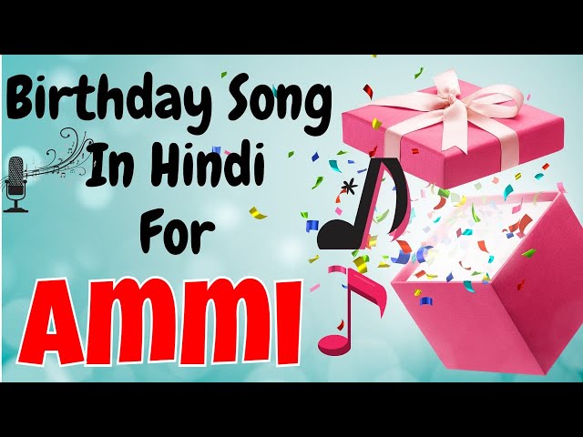 Ammi Happy Birthday Song | Happy Birthday Ammi Song Hindi | Birthday Song for Ammi class=