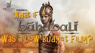What if &quot;Baahubali&quot; was made in low budget - RodFactory