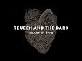 Reuben And The Dark - Heart in Two [Stream]