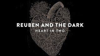 Video thumbnail of "Reuben And The Dark - Heart in Two [Stream]"