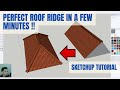 PERFECT ROOF RIDGE IN A FEW MINUTES SKETCHUP TUTORIAL