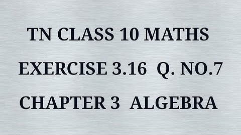 TN 10 maths chapter 3 exercise 3.16 question number 7