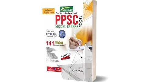 Advanced PPSC Model Papers Original Solved Papers Vol 1 By M Imtiaz Shahid 0312-9775152 0311-6627310