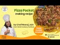 Pizza pocket making recipe by neeraj jain from nirali cookery institute