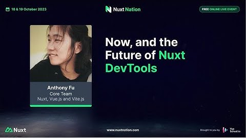 Nuxt Nation 2023: Anthony Fu - Now, and the Future of Nuxt DevTools