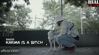 SHATIR -KARMA IS A B**CH (Official Video) |REAL TILL I DIE| 2022