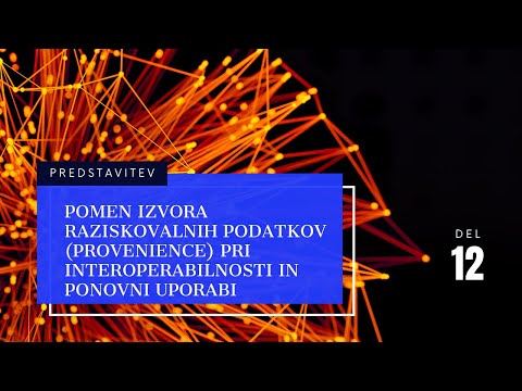 Pomen izvora raziskovalnih podatkov (provenience) pri interoperabilnosti in ponovni uporabi