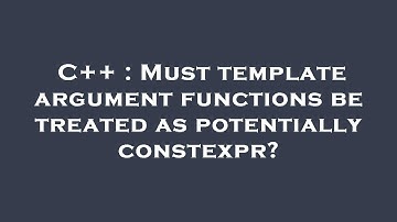 C++ : Must template argument functions be treated as potentially constexpr?