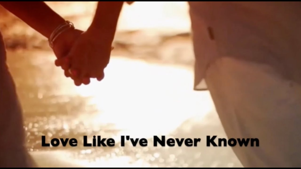 Love Like I've Never Known
