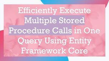 Efficiently Execute Multiple Stored Procedure Calls in One Query Using Entity Framework Core