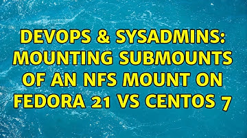 DevOps & SysAdmins: Mounting submounts of an NFS mount on Fedora 21 vs CentOS 7