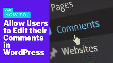 How to Allow Users to Edit their Comments in WordPress | WordPress 2021