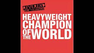 Heavyweight Champion Of The World - Reverend And The Makers - 2006 Single