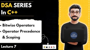 Lecture 7 : Bitwise Operators in C++ | AND, OR, XOR, NOT, Left & Right Shift | DSA Series | C++