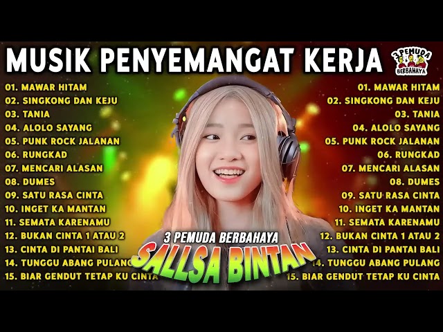 MUSIK SEMANGAT KERJA PAGI ❗ MAWAR HITAM - SALLSA BINTAN x 3 PEMUDA BERBAHAYA FULL ALBUM HITS class=