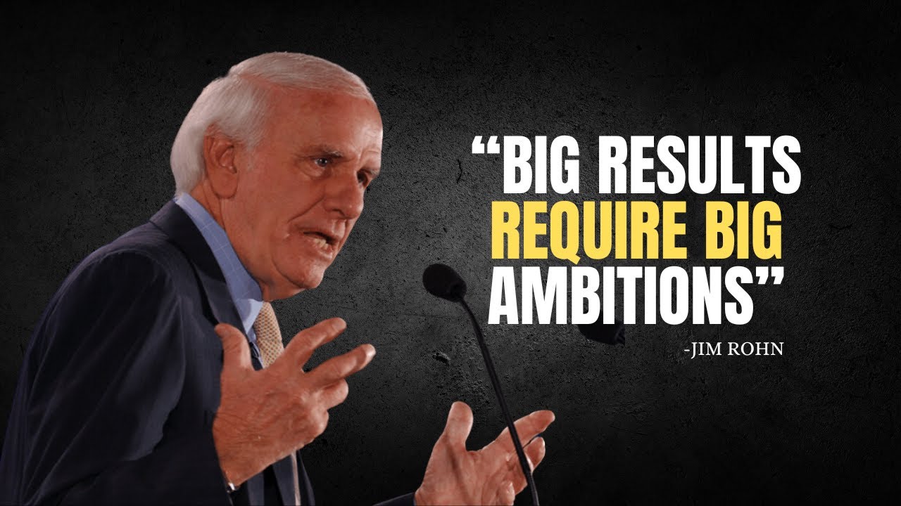 big-results-require-big-ambitions-jim-rohn-motivation-youtube