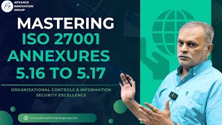 Mastering ISO 27001 Annexures 5.16 to 5.17: Organizational Controls & Information Security