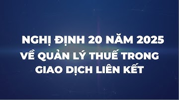 CHUYÊN MÔN “THỰC CHIẾN”: NGHỊ ĐỊNH 20/2025 QUẢN LÝ THUẾ TRONG GIAO DỊCH LIÊN KẾT