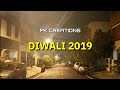 Diwali 2019  cinematic  pk creations