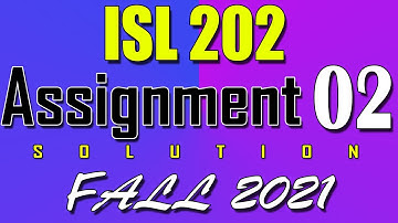 ISL202 Assignment 2 Solution Fall 2021 | ISL202 Assignment 2 Solution 2022