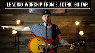How To Lead Worship On Electric Guitar part 1