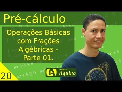 Operações Básicas com Frações Algébricas - Parte 01. | 20 - Pré-cálculo.