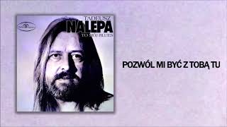 Video thumbnail of "Tadeusz Nalepa - Pozwól mi być z tobą tu [Official Audio]"