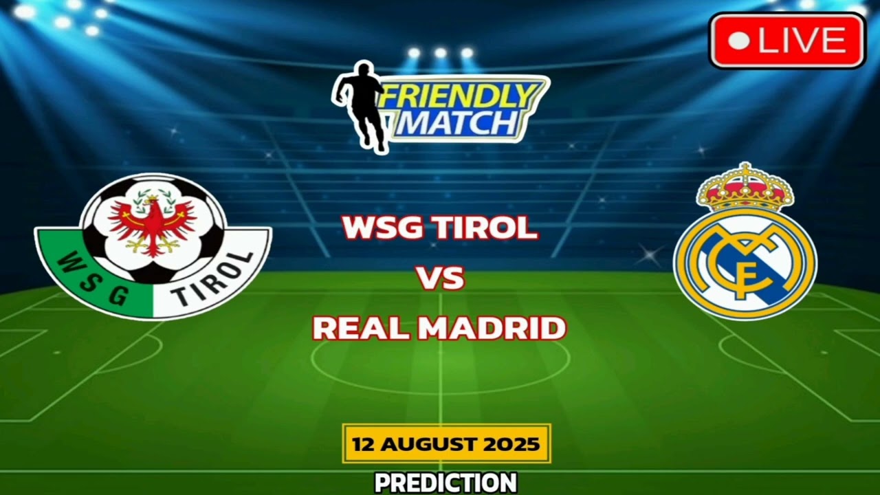 Tirol VS Real Madrid | Football Club Friendly Match Prediction