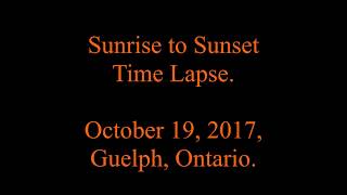 Sunrise to Sunset Time Lapse.  October 19, 2017, Guelph, Ontario.