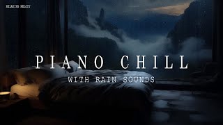 12 Hours of Piano Chill and Rain Serenity: Deep Sleep and Refreshed Energy Guaranteed 🌧️🌿