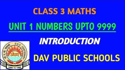 UNIT 1 NUMBERS UPTO 9999 INTRODUCTION | Class III Maths | DAV PUBLIC SCHOOLS