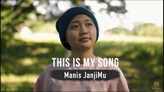 THIS IS MY SONG. Manis JanjiMu (Original) - Jade Rozanne Justin