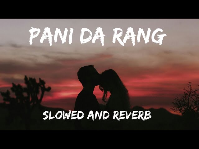 Pani Da Rang | SLOWED AND REVERBED | Ayushmann Khurrana | Lo-fi | Vicky Doner class=