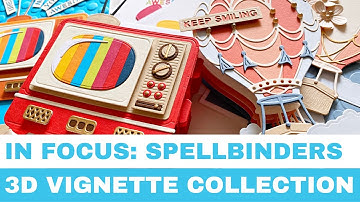 #162 In Focus: Spellbinders 3D Vignette Collection by Becca Feeken