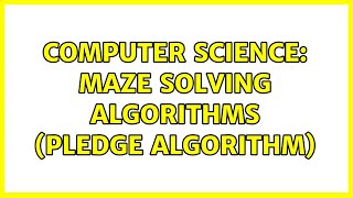Computer Science: maze solving algorithms (pledge algorithm)