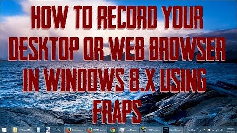 Recording Windows 8 Desktop With Fraps and XSplit