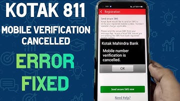 How to Fix Kotak 811 Mobile Verification Cancelled Error | Kotak 811 Login Problem Fix