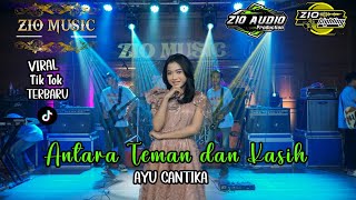 ANTARA TEMAN DAN KASIH - Ayu Cantika || Zio Music Ft Zio Audio || Cover Viral !!