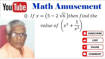 How to solve  If x=(5−2 √6  )then find the value of (x^2+1/x^2 ).