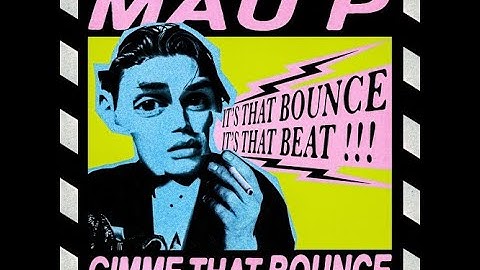 Mau P - Gimme That Bounce (Extended Mix)