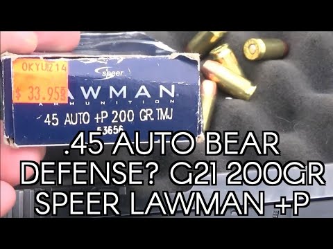 .45 auto bear defense? Glock 21 Shooting Speer Lawman 200 +P TMJ .45 auto bear defense? Glock 21 Shooting Speer Lawman 200 +P TMJ