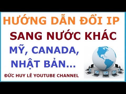 vpn ญี่ปุ่น pc  New  Hướng dẫn đổi IP sang nước khác như Mỹ, Canada, Anh, Nga, Nhật Bản